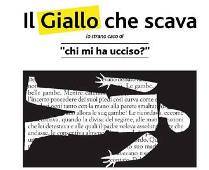 IL GIALLO CHE SCAVA. LO STRANO CASO DI "CHI MI HA UCCISO?"